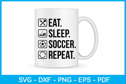 Eat Sleep Soccer Repeat Hobby SVG PNG PDF Cut File SVG Creativedesigntee 