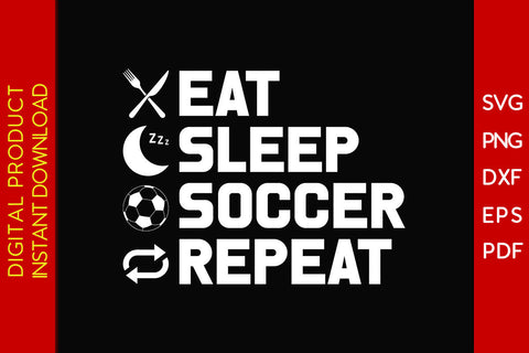 Eat Sleep Soccer Repeat Soccer SVG PNG PDF Cut File SVG Creativedesigntee 