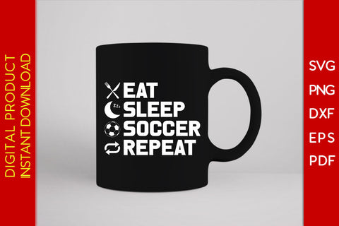 Eat Sleep Soccer Repeat Soccer SVG PNG PDF Cut File SVG Creativedesigntee 
