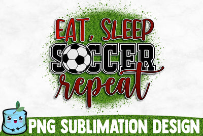 Eat Sleep Soccer Repeat Sublimation Design Sublimation MintyMarshmallows 