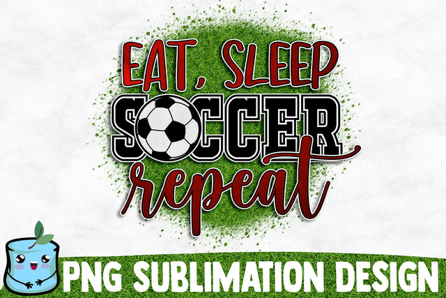 Eat Sleep Soccer Repeat Sublimation Design Sublimation MintyMarshmallows 