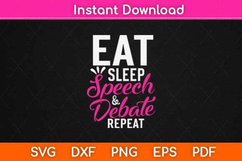 Eat Sleep Speech & Debate Repeat Motivational Svg Design SVG artprintfile 