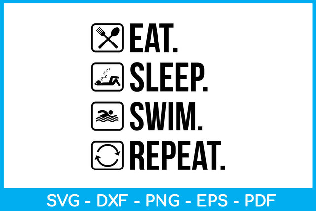 Eat Sleep Swim Repeat Hobby SVG PNG PDF Cut File SVG Creativedesigntee 