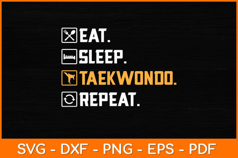 Eat Sleep Taekwondo Repeat Svg Design SVG artprintfile 