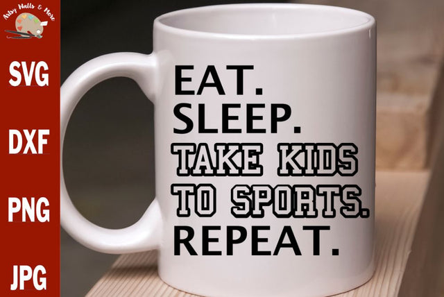 Eat Sleep Take Kids to Sports Repeat, funny sports mom SVG, sports mom shirt svg SVG The Artsy Spot 