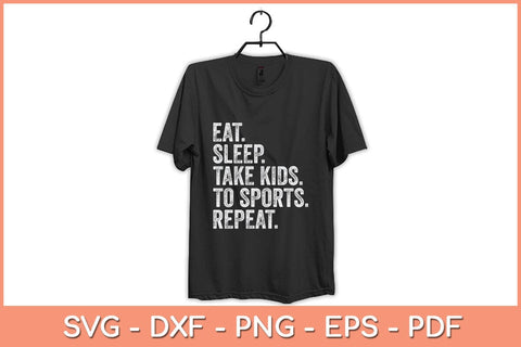 Eat Sleep Take Kids To Sports Repeat Svg Cutting File SVG Helal 