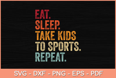 Eat Sleep Take Kids To Sports Repeat Svg Cutting File SVG Helal 