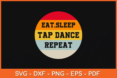 Eat Sleep Tap Dance Repeat Svg Design SVG artprintfile 