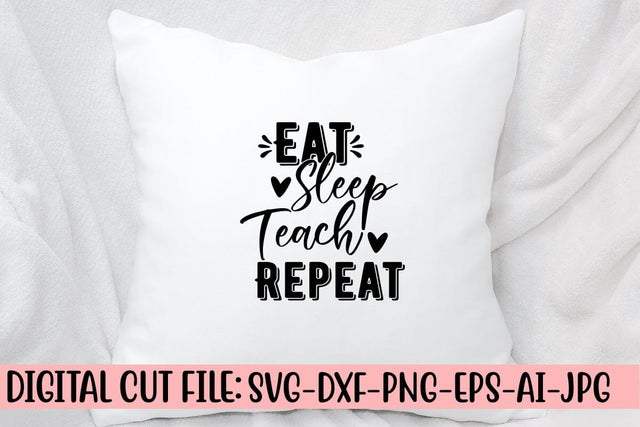 Eat Sleep Teach Repeat SVG Cut File SVG Syaman 