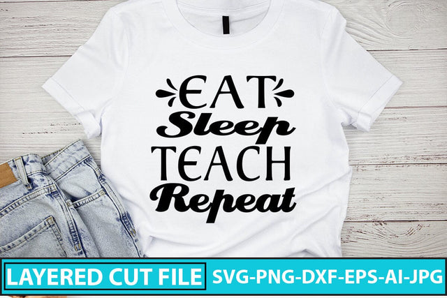 Eat Sleep Teach Repeat SVG Cut File SVG Syaman 