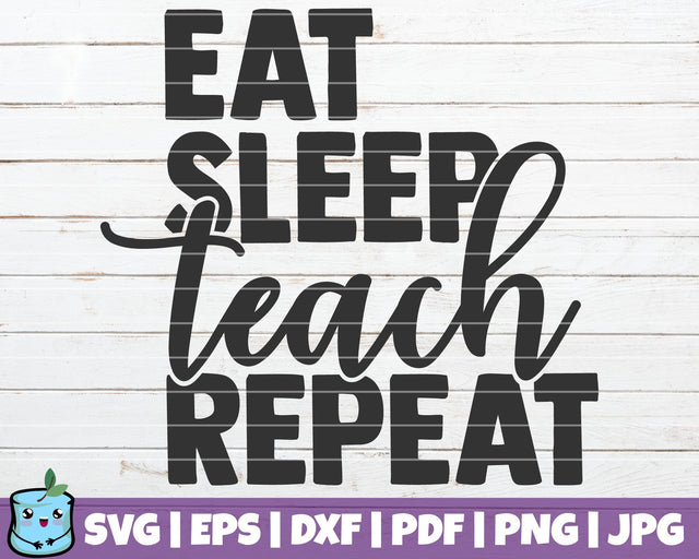 Eat Sleep Teach Repeat SVG MintyMarshmallows 