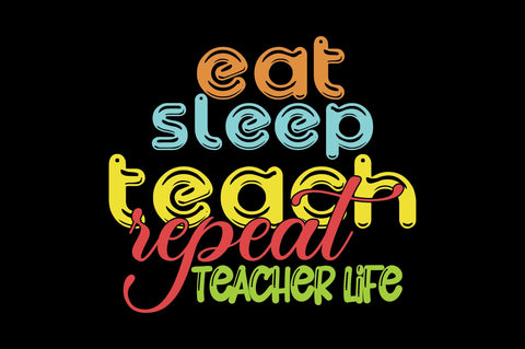 Eat Sleep Teach Repeat Teacher life SVG Craftlabsvg24 