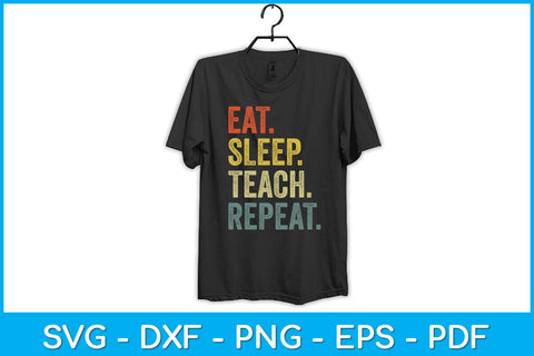 Eat Sleep Teach Repeat Teacher Professor Svg Design SVG artprintfile 