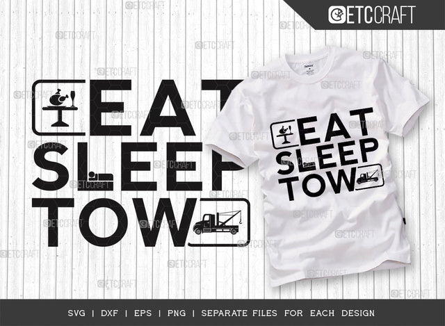 Eat Sleep Tow SVG, Tow Truck Driver Svg, Towing Truck Svg, Tow Lives Matter Svg, Tow Tshirt Design, Tow Truck Quote Design SVG ETC Craft 