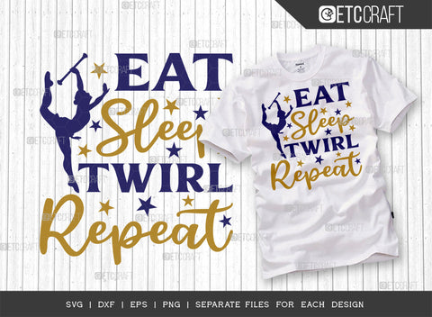 Eat Sleep Twirl Repeat SVG Bundle, Twirlers Svg, Baton Svg, Baton Gymnast Svg, Twirl Quotes, ETC T00118 SVG ETC Craft 