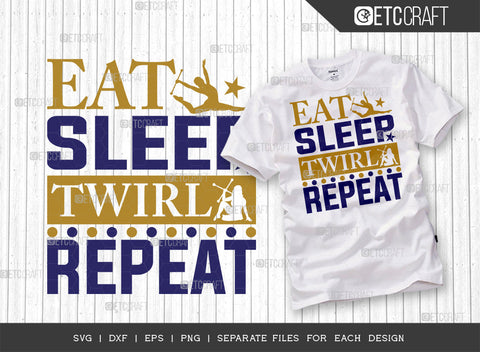 Eat Sleep Twirl Repeat SVG Bundle, Twirlers Svg, Baton Svg, Baton Gymnast Svg, Twirl Quotes, ETC T00118 SVG ETC Craft 