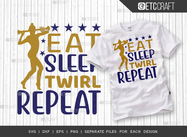 Eat Sleep Twirl Repeat SVG Cut File, Twirlers Svg, Baton Svg, Baton Gymnast Svg, Twirl Quotes, ETC T00118 SVG ETC Craft 