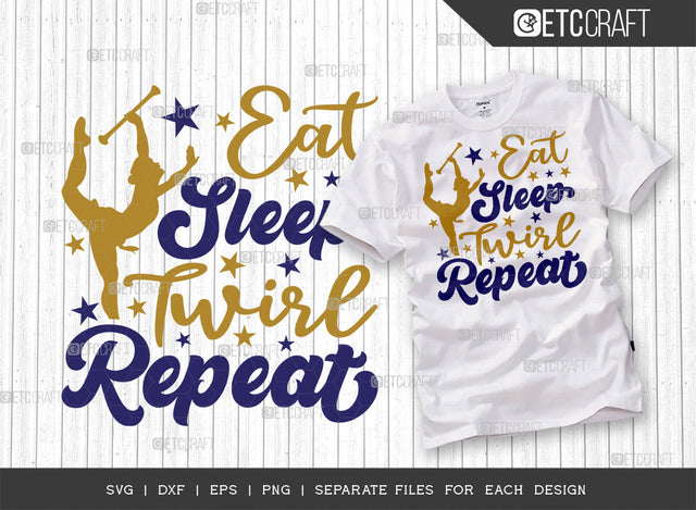 Eat Sleep Twirl Repeat SVG Cut File, Twirlers Svg, Baton Svg, Baton Gymnast Svg, Twirl Quotes, ETC T00118 SVG ETC Craft 