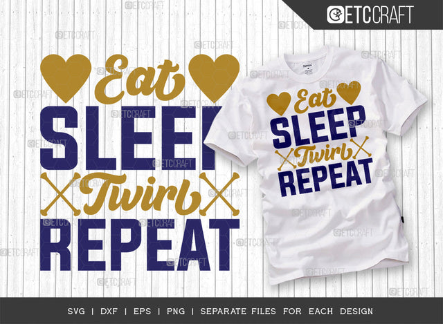 Eat Sleep Twirl Repeat SVG Cut File, Twirlers Svg, Baton Svg, Baton Gymnast Svg, Twirl Quotes, ETC T00118 SVG ETC Craft 