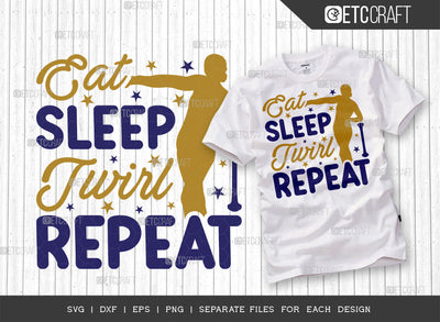 Eat Sleep Twirl Repeat SVG Cut File, Twirlers Svg, Baton Svg, Baton Gymnast Svg, Twirl Quotes, ETC T00118 SVG ETC Craft 