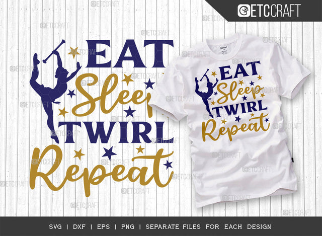 Eat Sleep Twirl Repeat SVG Cut File, Twirlers Svg, Baton Svg, Baton Gymnast Svg, Twirl Quotes, ETC T00118 SVG ETC Craft 