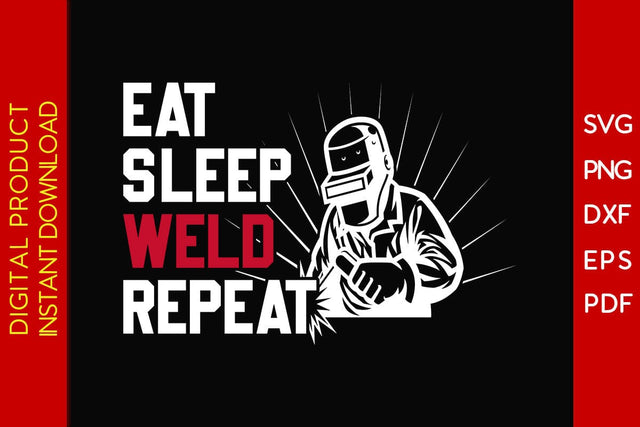 Eat Sleep Weld Repeat Welder SVG PNG PDF Cut File SVG Creativedesigntee 