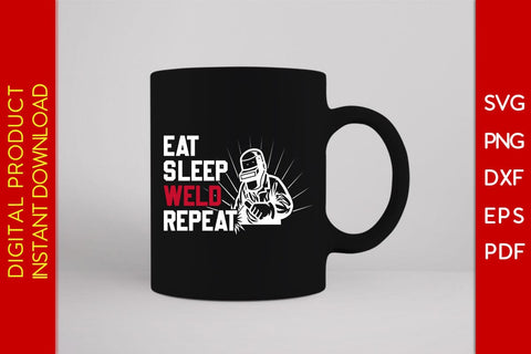 Eat Sleep Weld Repeat Welder SVG PNG PDF Cut File SVG Creativedesigntee 
