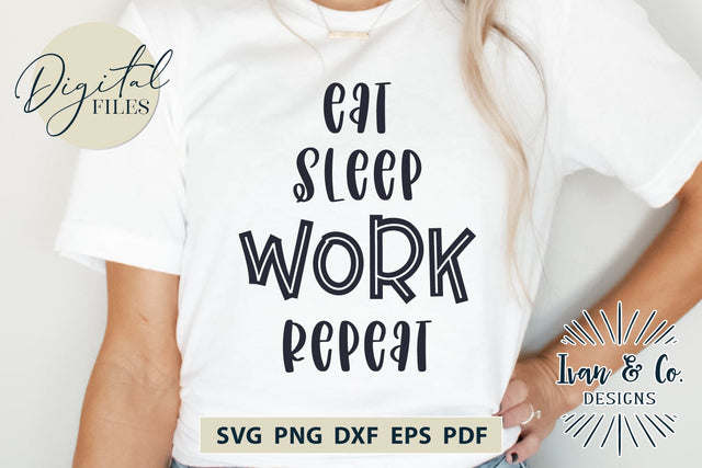 Eat Sleep Work Repeat SVG Files, Cricut Svg, Silhouette Designs, Digital Cut Files, DXF PNG (77069266CF) SVG Ivan & Co. Designs 