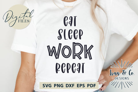 Eat Sleep Work Repeat SVG Files, Cricut Svg, Silhouette Designs, Digital Cut Files, DXF PNG (77069266CF) SVG Ivan & Co. Designs 