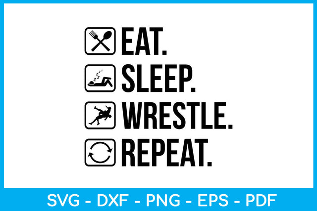 Eat Sleep Wrestle Repeat Hobby SVG PNG PDF Cut File SVG Creativedesigntee 