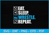 Eat Sleep Wrestle Repeat Svg Cutting File - So Fontsy