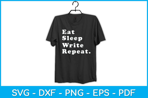 Eat Sleep Write Repeat Writer Svg Design SVG artprintfile 
