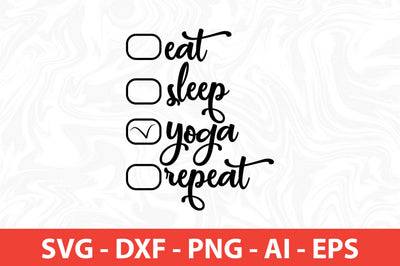 Eat Sleep Yoga Repeat svg SVG nirmal108roy 