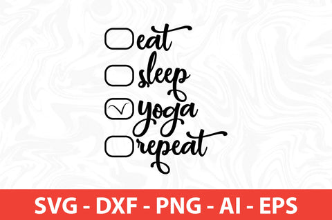 Eat Sleep Yoga Repeat svg SVG nirmal108roy 