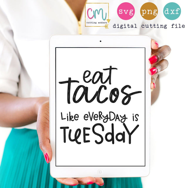 Eat Tacos Like Everyday Is Tuesday SVG CuttingModern 