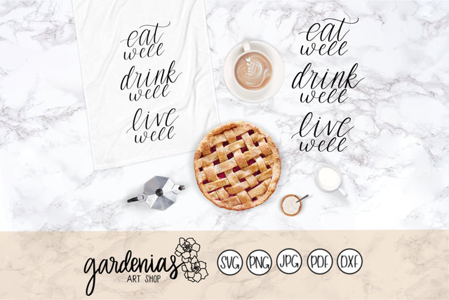 Eat Well, Drink Well, Live Well SVG Gardenias Art Shop 