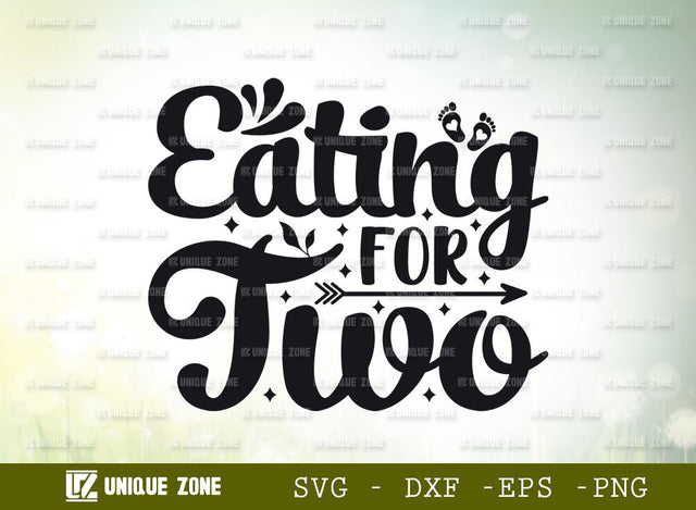 Eating For Two | Pregnancy | New Mom | Baby Girl | Newborn | Baby | Baby Theme | Typography Design SVG Unique Zone 