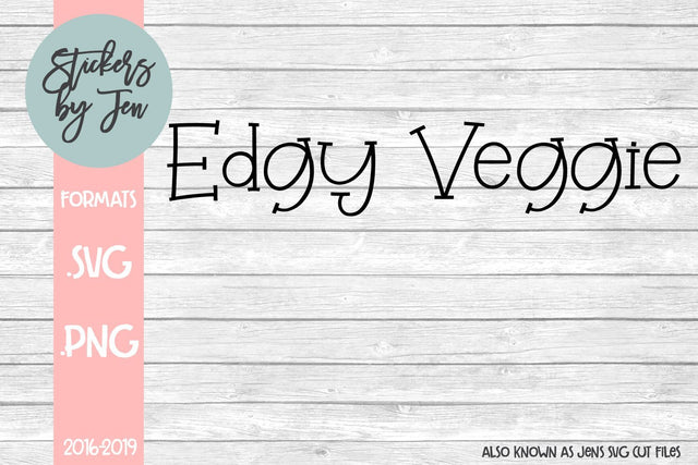 Edgy Veggie SVG SVG Jens SVG Cut Files 