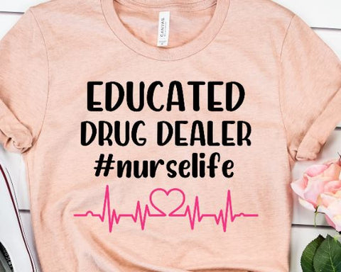 Educated Drug Dealer Nurse SVG SVG She Shed Craft Store 