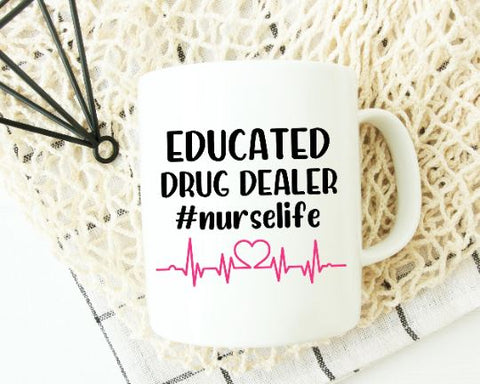 Educated Drug Dealer Nurse SVG SVG She Shed Craft Store 