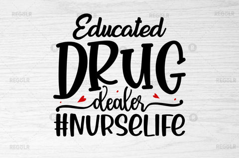 Educated drug dealer nurselife SVG SVG Regulrcrative 