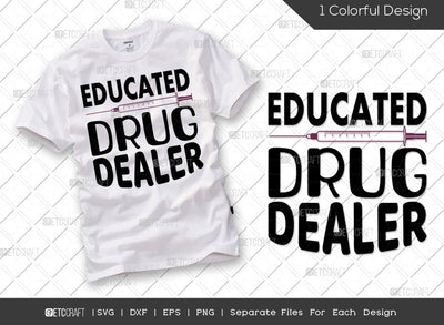 Educated Drug Dealer SVG Cut File | Nursing Svg | Funny Nurse Svg | Nurse Life Svg | Registered Nurse Svg | Nurse Gift Svg | Nurse Quote Svg SVG ETC Craft 