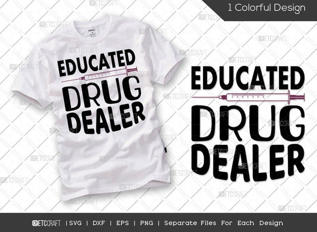 Educated Drug Dealer SVG Cut File | Nursing Svg | Funny Nurse Svg | Nurse Life Svg | Registered Nurse Svg | Nurse Gift Svg | Nurse Quote Svg SVG ETC Craft 