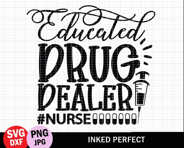Educated Drug Dealer SVG Inked Perfect 