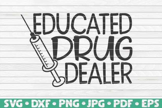 Educated drug dealer SVG | Nurse quote SVG HQDigitalArt 