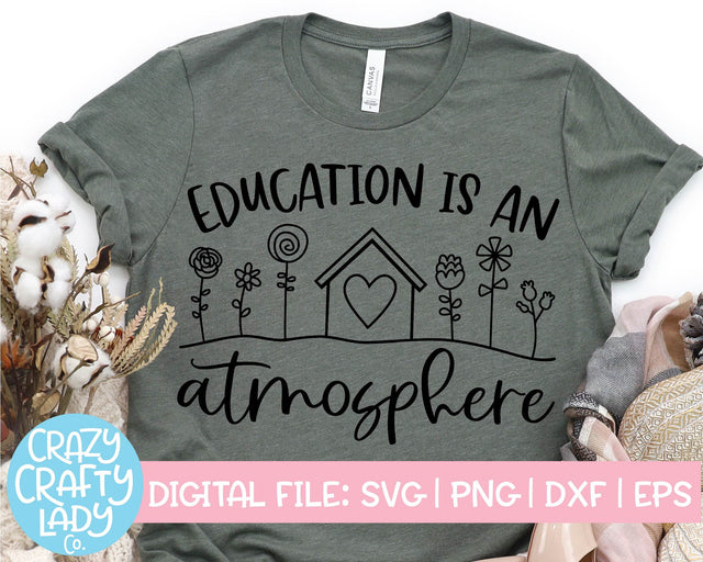 Education Is an Atmosphere | Homeschool | School Quote SVG Cut File SVG Crazy Crafty Lady Co. 