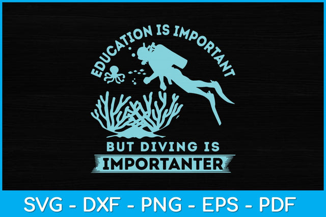Education Is Important But Diving Is Importanter Funny Svg Cutting File SVG artprintfile 