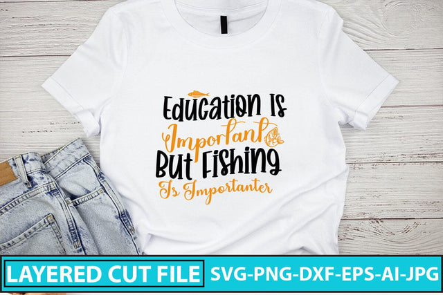 Education Is Important But Fishing Is Importanter SVG Cut File SVG Syaman 