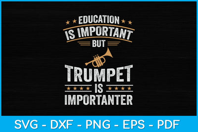 Education Is Important But Trumpet Is Importanter Svg Design SVG artprintfile 
