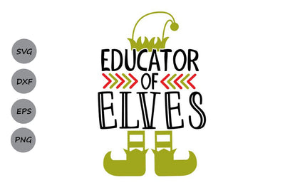 Educator Of Elves| Christmas Teacher SVG Cutting Files. SVG CosmosFineArt 